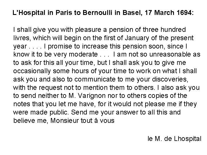 L'Hospital in Paris to Bernoulli in Basel, 17 March 1694: I shall give you
