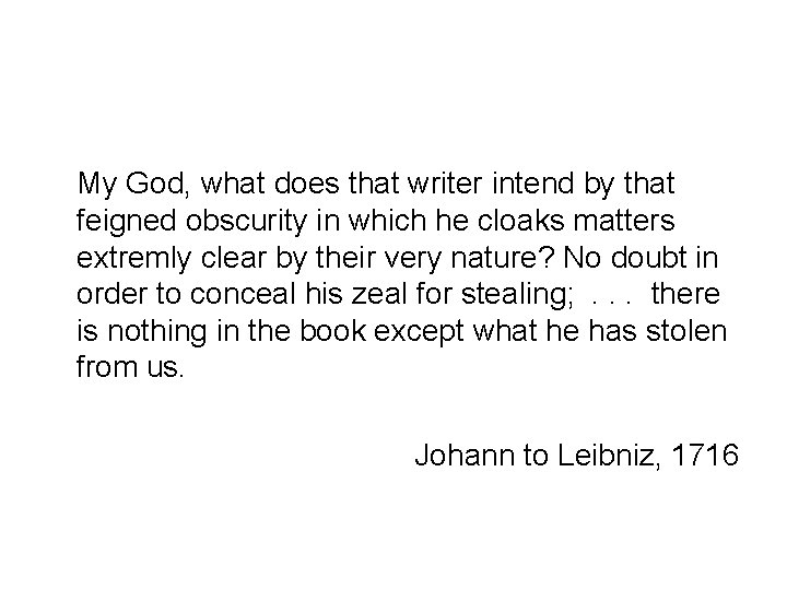  My God, what does that writer intend by that feigned obscurity in which
