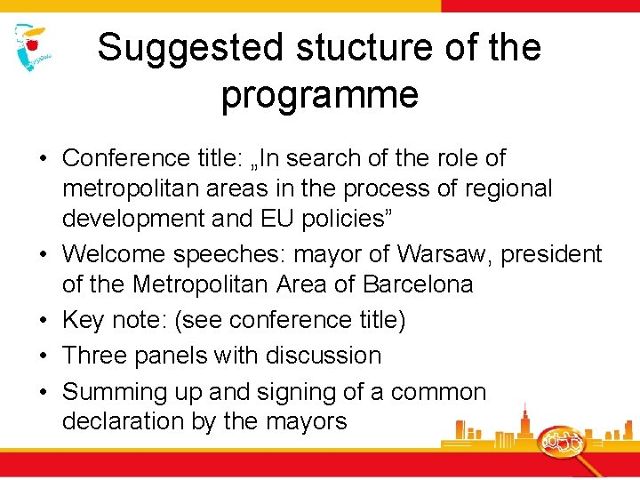 Suggested stucture of the programme • Conference title: „In search of the role of