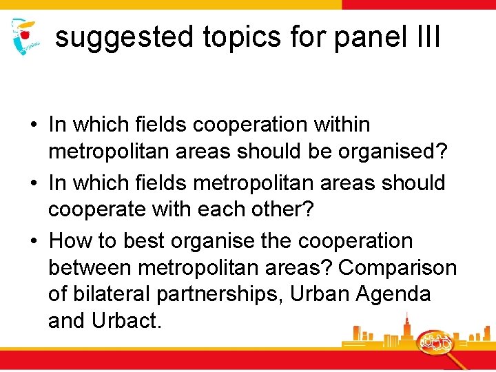 suggested topics for panel III • In which fields cooperation within metropolitan areas should