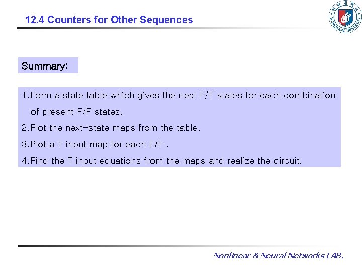 12. 4 Counters for Other Sequences Summary: 1. Form a state table which gives