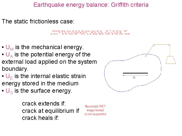 Earthquake energy balance: Griffith criteria The static frictionless case: • UM is the mechanical