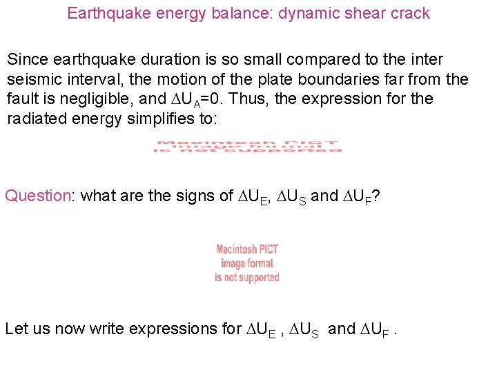 Earthquake energy balance: dynamic shear crack Since earthquake duration is so small compared to