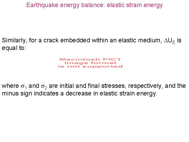 Earthquake energy balance: elastic strain energy Similarly, for a crack embedded within an elastic