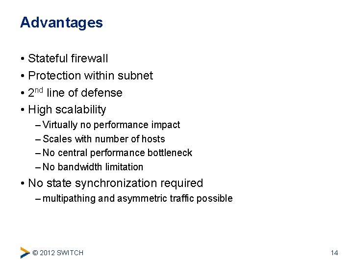 Advantages • Stateful firewall • Protection within subnet • 2 nd line of defense