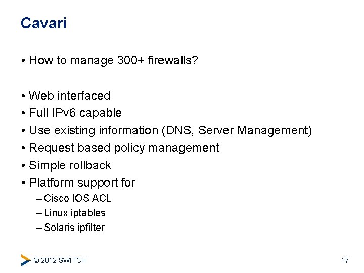 Cavari • How to manage 300+ firewalls? • Web interfaced • Full IPv 6