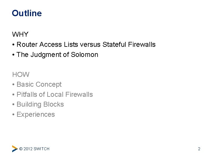 Outline WHY • Router Access Lists versus Stateful Firewalls • The Judgment of Solomon