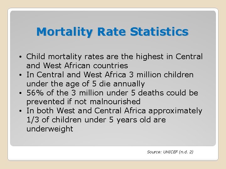 Mortality Rate Statistics • Child mortality rates are the highest in Central and West