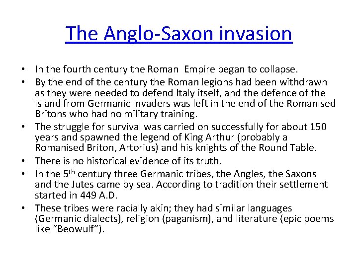 The Anglo-Saxon invasion • In the fourth century the Roman Empire began to collapse.