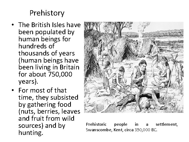 Prehistory • The British Isles have been populated by human beings for hundreds of