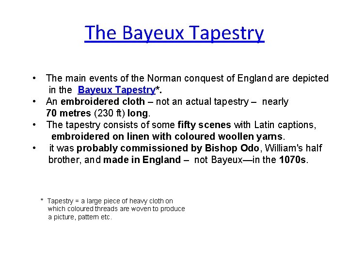 The Bayeux Tapestry • The main events of the Norman conquest of England are