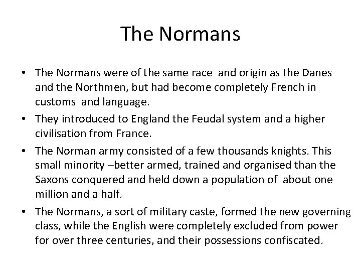 The Normans • The Normans were of the same race and origin as the