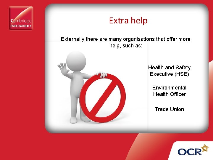 Extra help Externally there are many organisations that offer more help, such as: Health