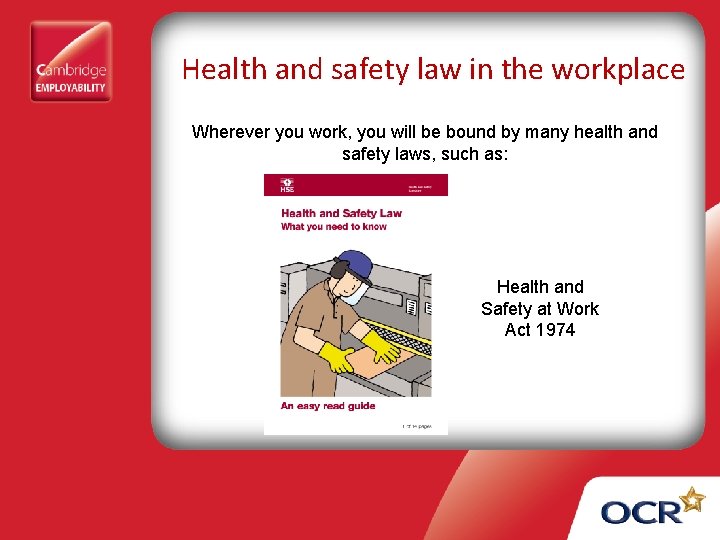 Health and safety law in the workplace Wherever you work, you will be bound