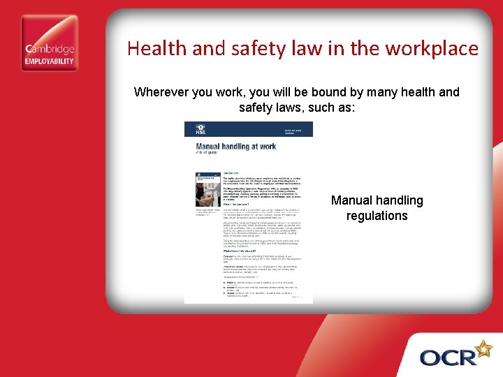 Health and safety law in the workplace Wherever you work, you will be bound