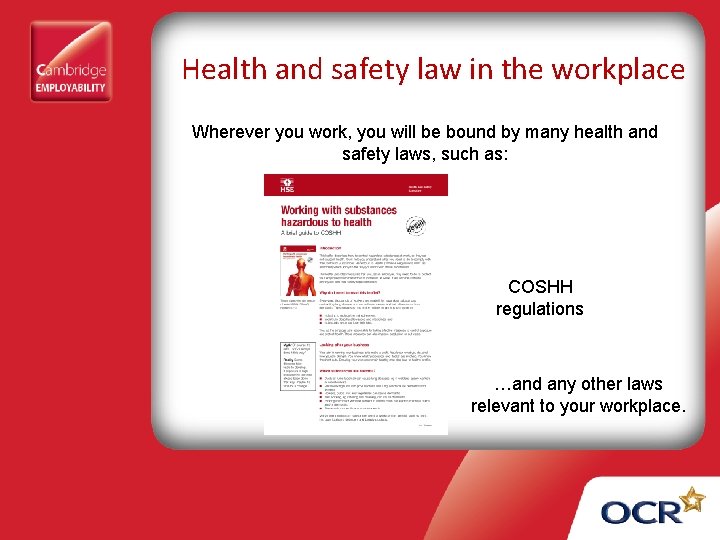 Health and safety law in the workplace Wherever you work, you will be bound