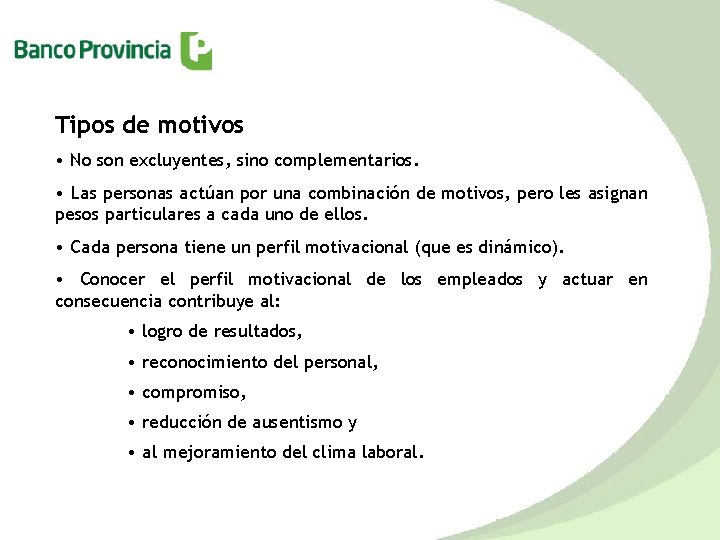 Tipos de motivos • No son excluyentes, sino complementarios. • Las personas actúan por