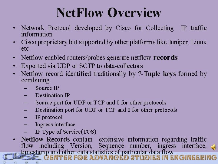 Net. Flow Overview • Network Protocol developed by Cisco for Collecting IP traffic information