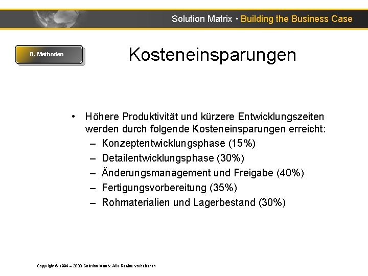 Solution Matrix ● Building the Business Case B. Methoden Kosteneinsparungen • Höhere Produktivität und