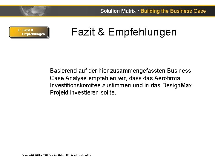 Solution Matrix ● Building the Business Case E. Fazit & Empfehlungen Basierend auf der