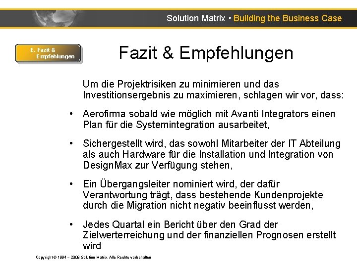 Solution Matrix ● Building the Business Case E. Fazit & Empfehlungen Um die Projektrisiken