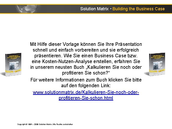 Solution Matrix ● Building the Business Case Mit Hilfe dieser Vorlage können Sie Ihre