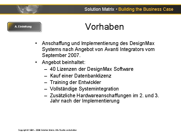 Solution Matrix ● Building the Business Case Vorhaben A. Einleitung • Anschaffung und Implementierung