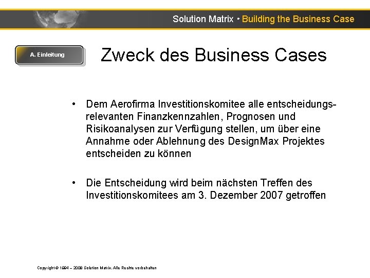 Solution Matrix ● Building the Business Case A. Einleitung Zweck des Business Cases •