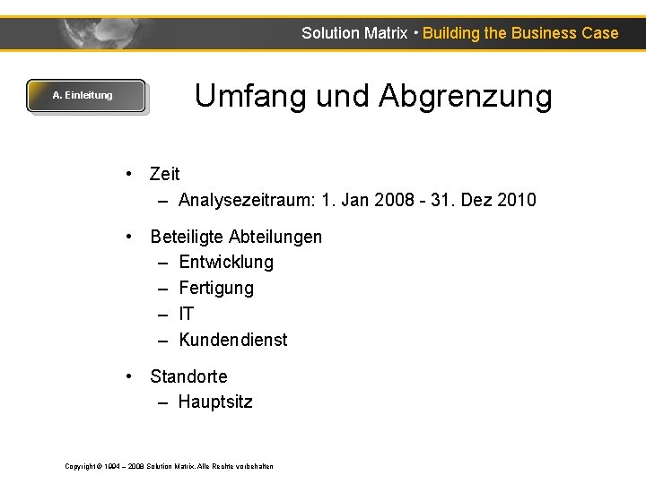 Solution Matrix ● Building the Business Case A. Einleitung Umfang und Abgrenzung • Zeit