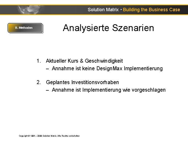 Solution Matrix ● Building the Business Case B. Methoden Analysierte Szenarien 1. Aktueller Kurs