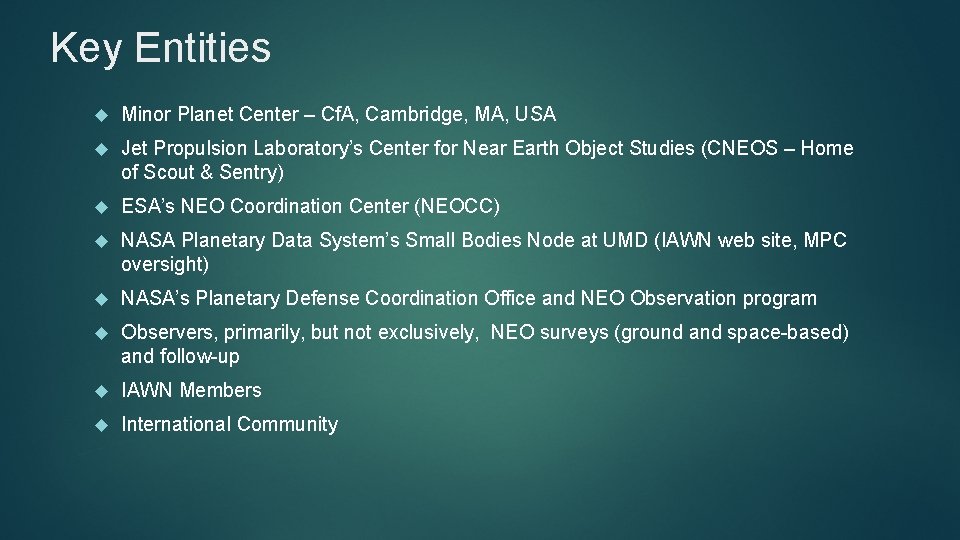 Key Entities Minor Planet Center – Cf. A, Cambridge, MA, USA Jet Propulsion Laboratory’s