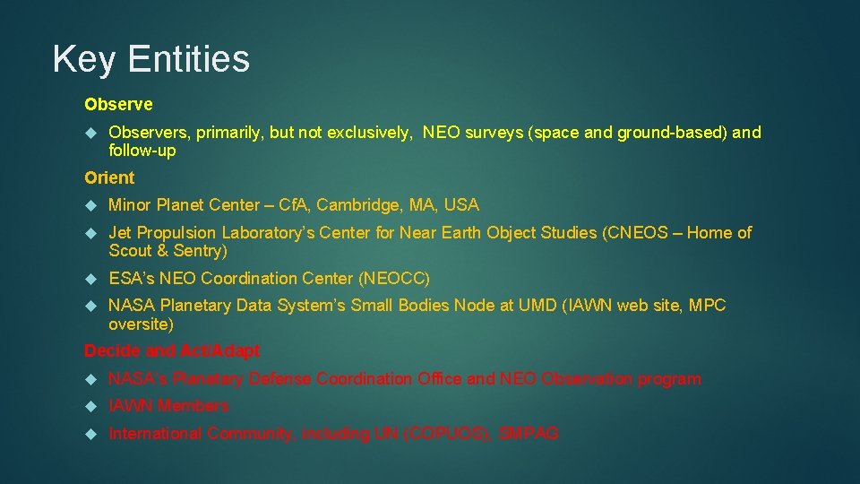 Key Entities Observers, primarily, but not exclusively, NEO surveys (space and ground-based) and follow-up