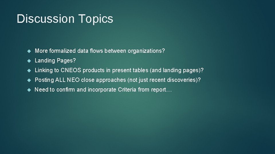 Discussion Topics More formalized data flows between organizations? Landing Pages? Linking to CNEOS products