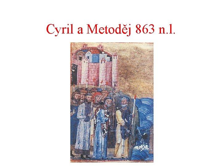 Cyril a Metoděj 863 n. l. 
