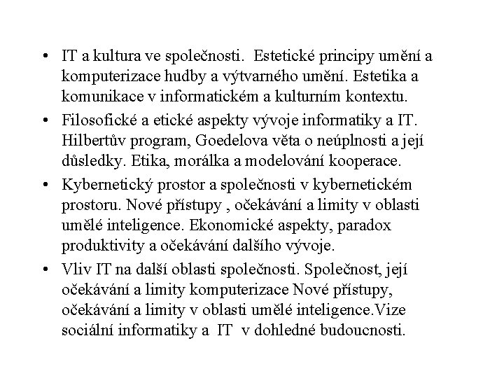  • IT a kultura ve společnosti. Estetické principy umění a komputerizace hudby a