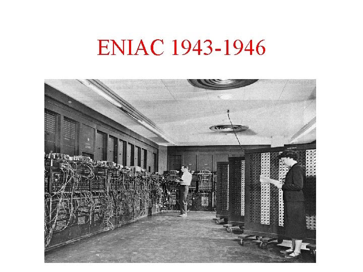 ENIAC 1943 -1946 