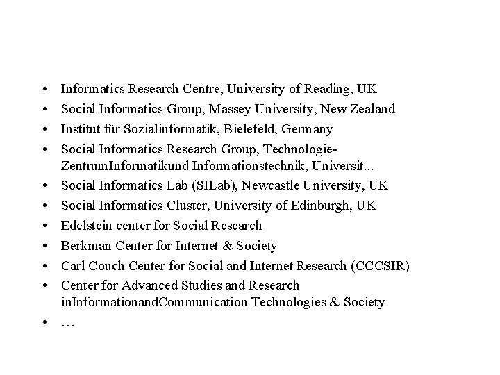  • • • Informatics Research Centre, University of Reading, UK Social Informatics Group,