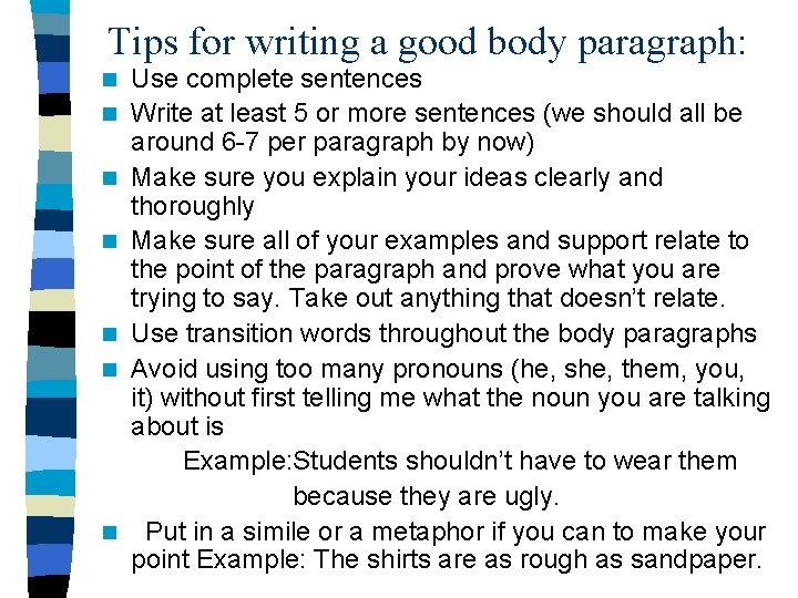 Tips for writing a good body paragraph: n n n n Use complete sentences