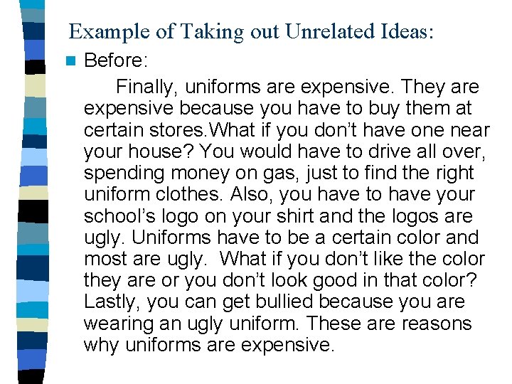 Example of Taking out Unrelated Ideas: n Before: Finally, uniforms are expensive. They are