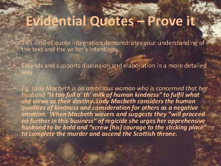 Evidential Quotes – Prove it • This kind of quote integration demonstrates your understanding