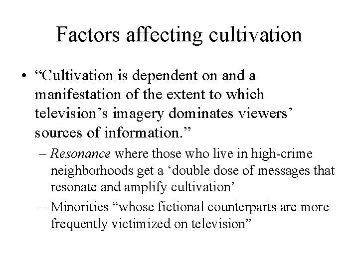 Factors affecting cultivation • “Cultivation is dependent on and a manifestation of the extent