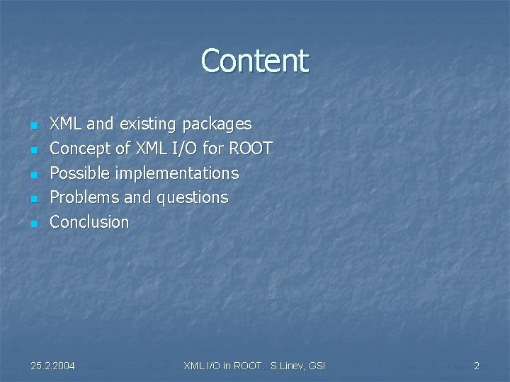 Content n n n XML and existing packages Concept of XML I/O for ROOT