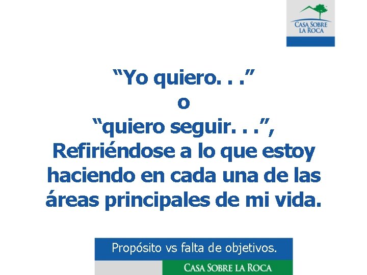 “Yo quiero. . . ” o “quiero seguir. . . ”, Refiriéndose a lo