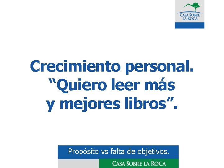 Crecimiento personal. “Quiero leer más y mejores libros”. Propósito vs falta de objetivos. 