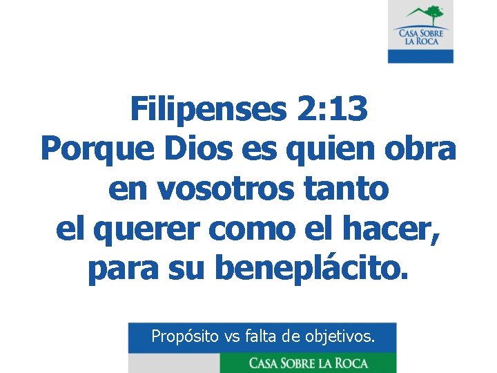 Filipenses 2: 13 Porque Dios es quien obra en vosotros tanto el querer como