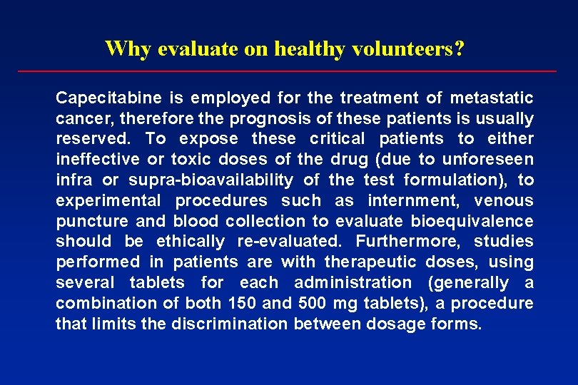 Why evaluate on healthy volunteers? Capecitabine is employed for the treatment of metastatic cancer,