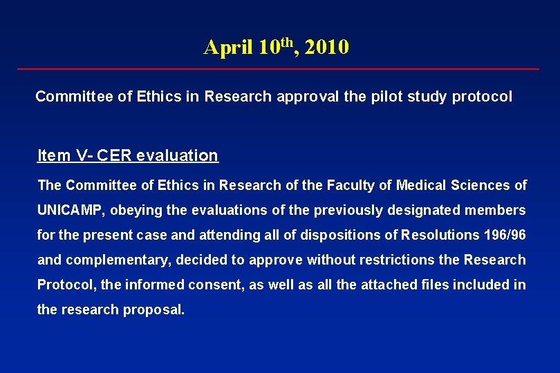 April 10 th, 2010 Committee of Ethics in Research approval the pilot study protocol