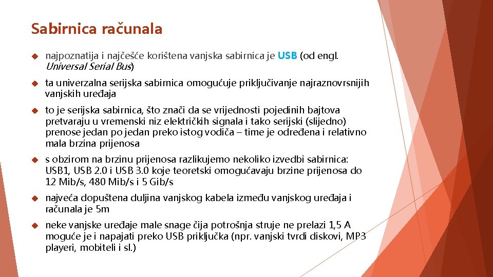 Sabirnica računala najpoznatija i najčešće korištena vanjska sabirnica je USB (od engl. Universal Serial