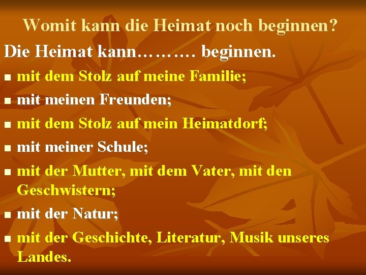 Womit kann die Heimat noch beginnen? Die Heimat kann………. beginnen. mit dem Stolz auf