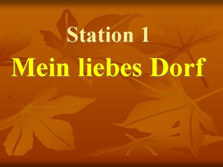 Station 1 Mein liebes Dorf 